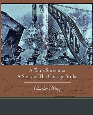 Βιβλίο Tame Surrender a Story of the Chicago Strike Charles King