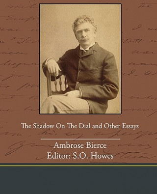 Książka Shadow on the Dial and Other Essays Ambrose Bierce