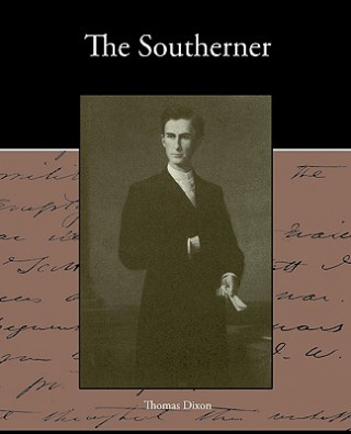 Könyv Southerner - A Romance of the Real Lincoln Thomas Dixon