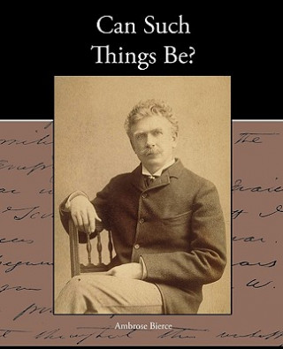 Buch Can Such Things Be? Ambrose Bierce