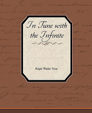 Carte In Tune with the Infinite Ralph Waldo Trine