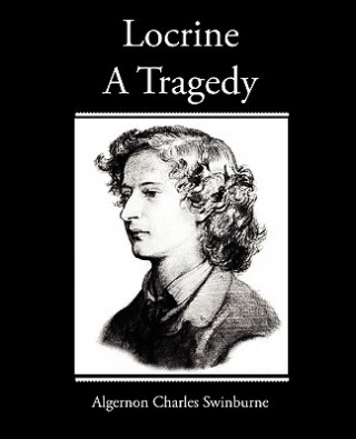 Книга Locrine - A Tragedy Algernon Charles Swinburne