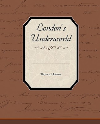 Livre London's Underworld Thomas Holmes