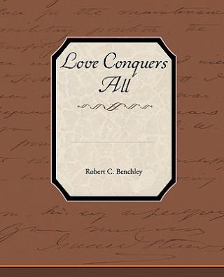 Carte Love Conquers All Robert C Benchley
