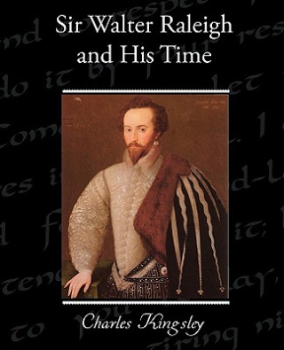 Carte Sir Walter Raleigh and His Time Charles Kingsley