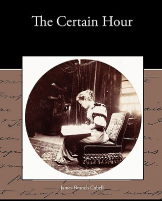 Könyv Certain Hour James Branch Cabell