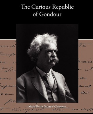 Kniha Curious Republic of Gondour Mark Twain