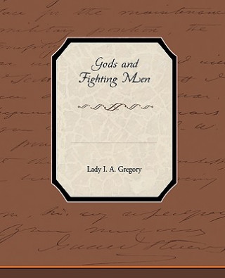 Könyv Gods and Fighting Men Lady I a Gregory