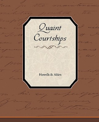 Książka Quaint Courtships & Alden Howells & Alden