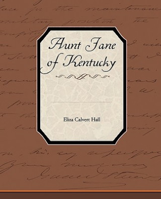 Książka Aunt Jane of Kentucky Eliza Calvert Hall