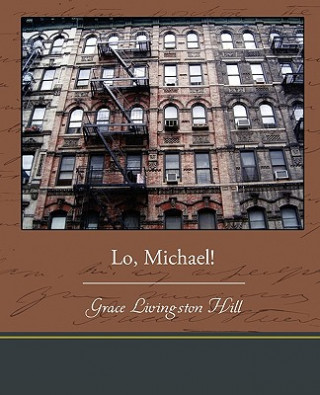 Knjiga Lo, Michael! Grace Livingston Hill