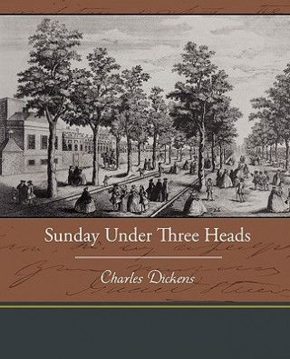 Kniha Sunday Under Three Heads Charles Dickens