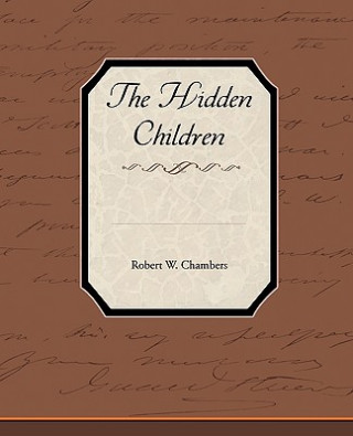 Könyv Hidden Children Robert W Chambers