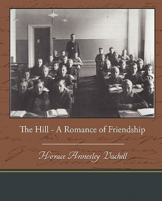 Книга Hill - A Romance of Friendship Horace Annesley Vachell