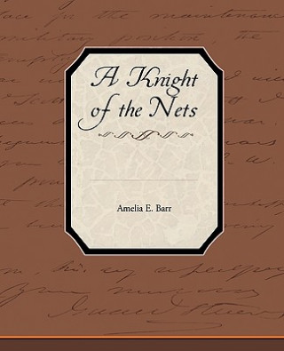 Книга Knight of the Nets Amelia E Barr