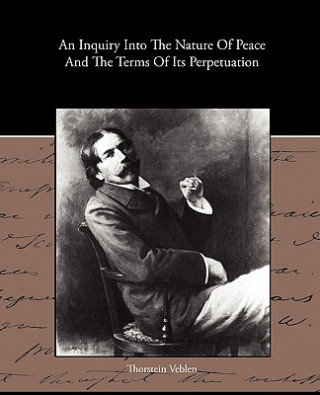Kniha Inquiry Into The Nature Of Peace And The Terms Of Its Perpetuation Thorstein Veblen