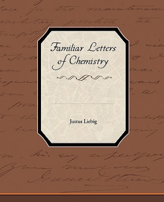 Книга Familiar Letters of Chemistry Liebig