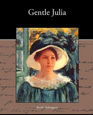 Kniha Gentle Julia Deceased Booth Tarkington