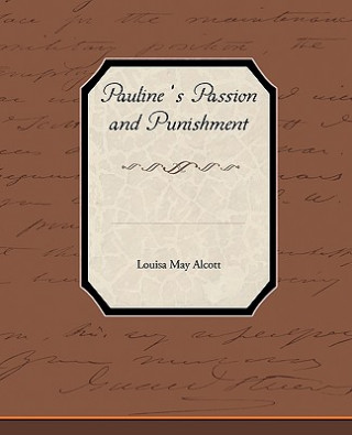 Könyv Pauline S Passion and Punishment Louisa May Alcott