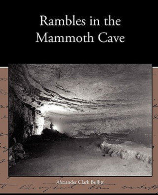 Book Rambles in the Mammoth Cave Alexander Clark Bullitt