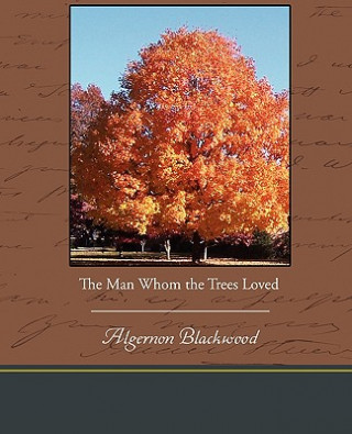 Knjiga Man Whom the Trees Loved Algernon Blackwood