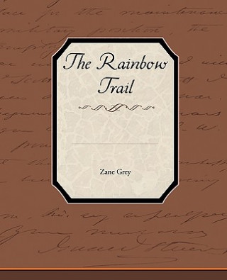 Könyv Rainbow Trail Zane Grey