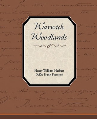 Carte Warwick Woodlands Henry William Herbert