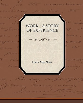 Kniha Work - A Story of Experience Louisa May Alcott