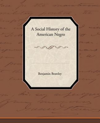 Książka Social History of the American Negro Benjamin Griffith Brawley