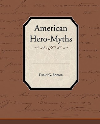 Carte American Hero-Myths Daniel Garrison Brinton