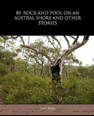 Carte By Rock and Pool on an Austral Shore and Other Stories Louis Becke