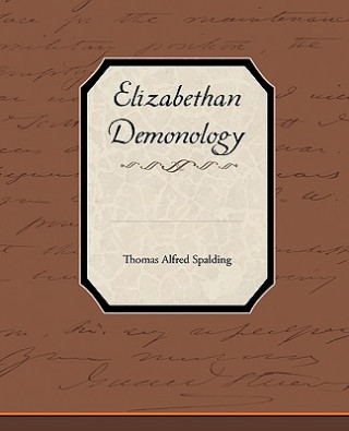 Книга Elizabethan Demonology Thomas Alfred Spalding