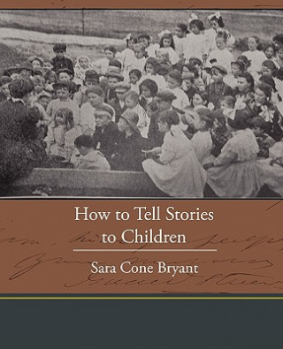 Książka How to Tell Stories to Children Sara Cone Bryant