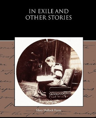 Kniha In Exile and Other Stories Mary Hallock Foote