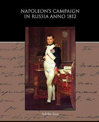 Carte Napoleon s Campaign in Russia Anno 1812 Achilles Rose
