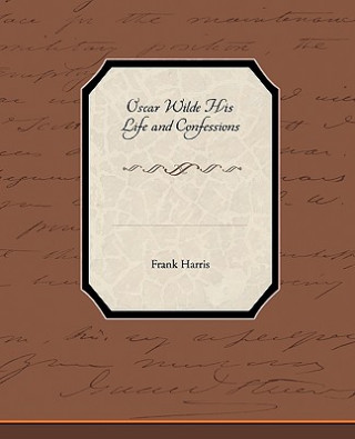 Book Oscar Wilde His Life and Confessions Frank Harris