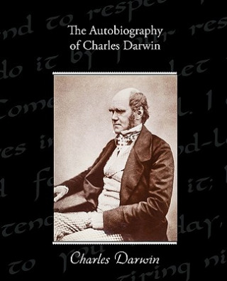 Книга Autobiography of Charles Darwin Professor Charles Darwin