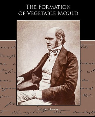 Книга Formation of Vegetable Mould through the action of worms with observations of their habits Professor Charles Darwin