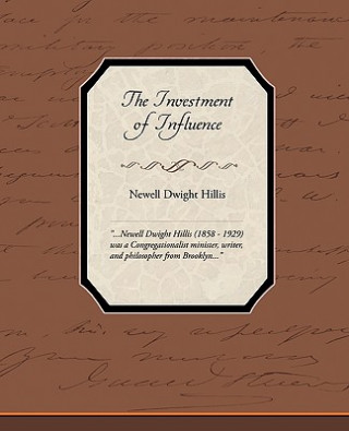 Könyv Investment of Influence Newell Dwight Hillis