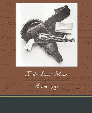 Książka To the Last Man Zane Grey