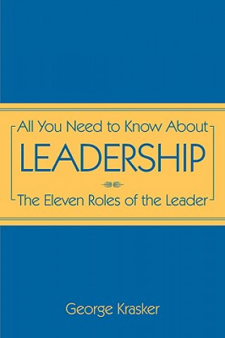 Kniha All You Need to Know About Leadership George Krasker