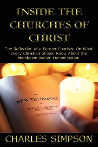 Könyv Inside the Churches of Christ Charles Simpson