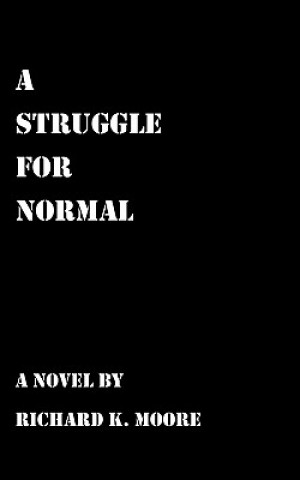 Kniha Struggle for Normal Richard K Moore