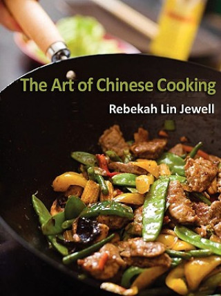 Kniha Art of Chinese Cooking Rebekah Lin Jewell