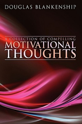 Kniha Collection of Compelling Motivational Thoughts Douglas Blankenship