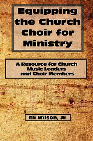 Kniha Equipping the Church Choir for Ministry Wilson