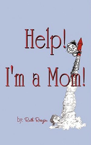 Книга Help I'm a Mom Ruth Reazin