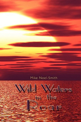 Livre Wild Waters in the Roar Mike Noel-Smith