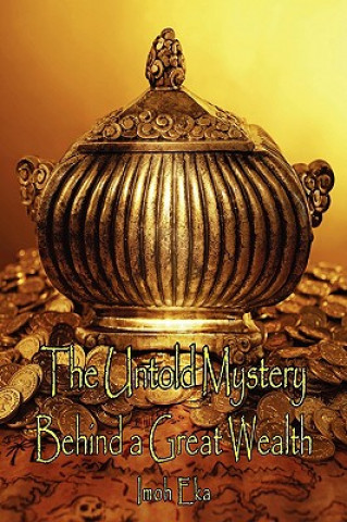 Книга Untold Mystery Behind a Great Wealth Imoh Eka