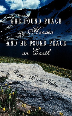 Libro She Found Peace in Heaven and He Found Peace on Earth Peggy Burns-Finley